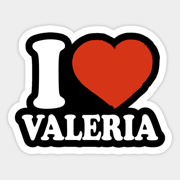 I Love Valeria - Valeria - Sticker | TeePublic